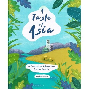 A Taste Of Asia 21 Devotional Adventures For The Family By Reuben Grace